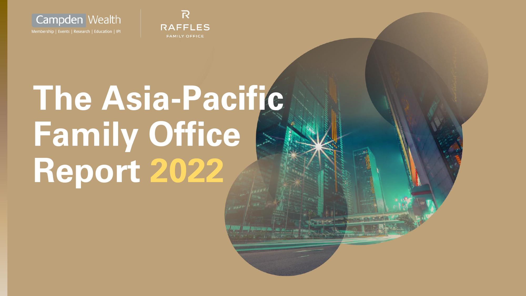 The Global Family Office Report: Regional Series, Asia-Pacific edition, 2022